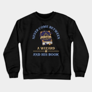 DnD Never come between a wizard and his book Dungeons and Dragons spellbook funny Crewneck Sweatshirt